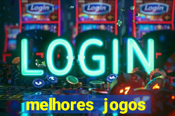 melhores jogos estrela bet